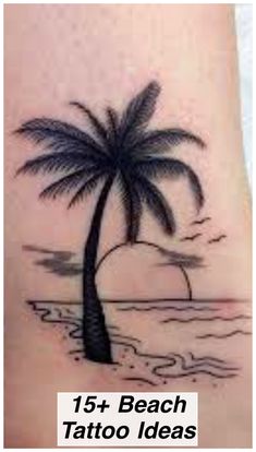 a palm tree tattoo on the side of a woman's leg with text that reads, 15 + beach tattoo ideas