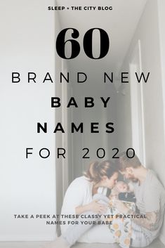 two people sitting on the floor with text that reads 60 brand new baby names for 2020