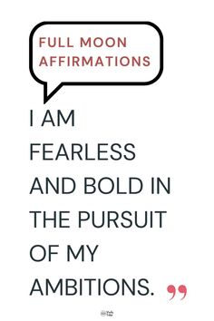 Here are a  graphic featuring the text "FULL MOON AFFIRMATIONS" in a speech bubble at the top. Below, the affirmation reads: "I AM FEARLESS AND BOLD IN THE PURSUIT OF MY AMBITIONS." Full Moon Affirmations, No Longer Serves Me, Moon Affirmations, Success Affirmations, The Full Moon, Manifestation Affirmations, Move Forward, The Glow, Shine On