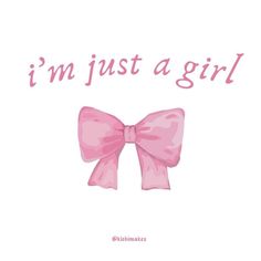 a pink bow with the words i'm just a girl on it