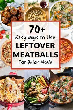 the words, 70 easy ways to use leftover meatballs for quick meals