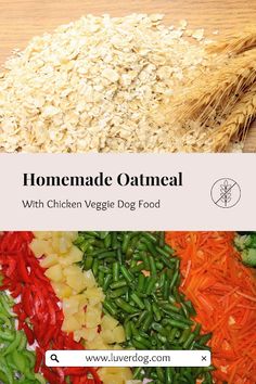 the ingredients for homemade oatmeal with chicken veggie dog food are shown