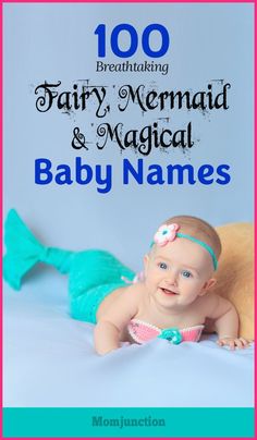 a baby laying on top of a bed with the words 100 fairy mermaid and magic baby names