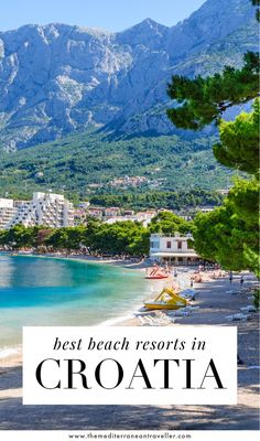 the beach with mountains in the background and text overlay that reads best beaches in croatia