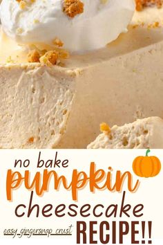 no bake pumpkin cheesecake with whipped cream on top and the words, no bake pumpkin cheesecake recipe