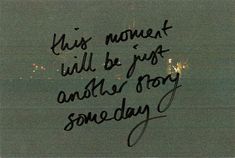 a message written on the side of a bus window that says, this moment will be just another story something today