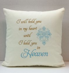 a pillow with the words i will hold you in my heart until i hold you in heaven