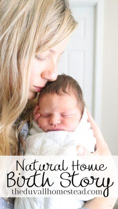 a woman holding a baby in her arms with the words natural home birth story above it