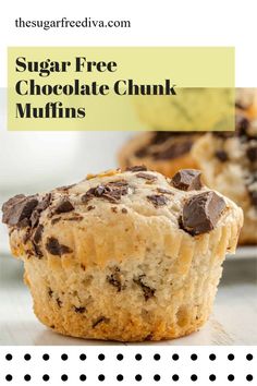 a close up of a muffin on a plate with the words sugar free chocolate chunk muffins