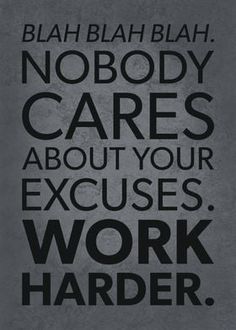 a black and white poster with the words, nobody cares about your excess work harder