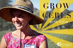 a woman wearing a hat and smiling for the camera while standing in front of a sign that says grow ceres with kylie