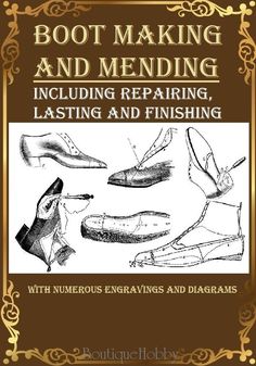 boot making and mending including repairing, lacring and finishing with numerous drawings and diagrams