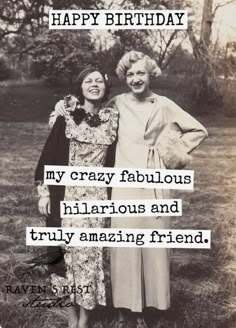 two women standing next to each other in a field with the caption happy birthday my crazy fabulous hilarious and truly amazing friend