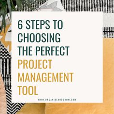 a white sign that says 6 steps to choosing the perfect project management tool