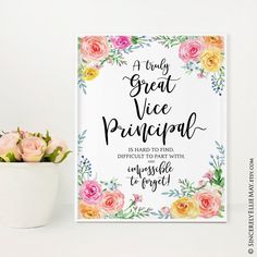 there is a vase with flowers next to a sign that says, a truly great vice principals