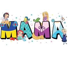 the word mama written in cartoon style with princesses and mermaids around it on a white background