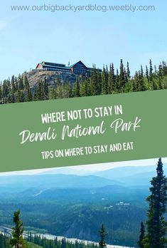 there is a sign that says, where not to stay in denali national park tips on where to stay and eat