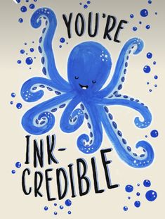 an octopus with the words, you're ink - credible on it