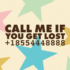 a poster with the words call me if you get lost and five stars all over it