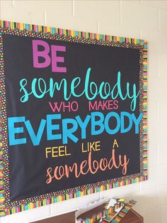 a sign that says be somebody who makes everybody feel like a sonclody