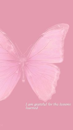 a pink butterfly with the words, i am grateful for the lessons learned on it