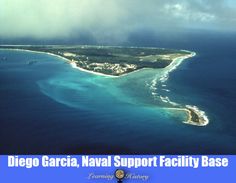 an island in the middle of the ocean with clouds above it and text that reads diego garcia, naval support facility base