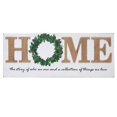 a wooden sign that says home with a wreath on it and the words, the story of who we need is collection of things we love