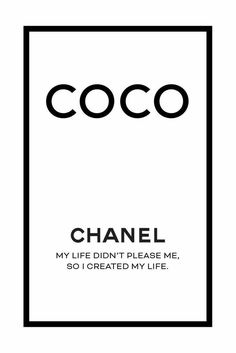 a black and white photo with the words coco in it's center, which reads chanel my life didn't please me so i created my life