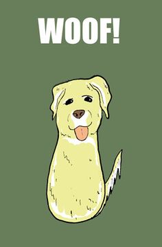 a yellow dog with the words woof on it