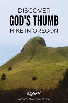 the top of a hill with text that reads, discovering god's thumb hike in oregon