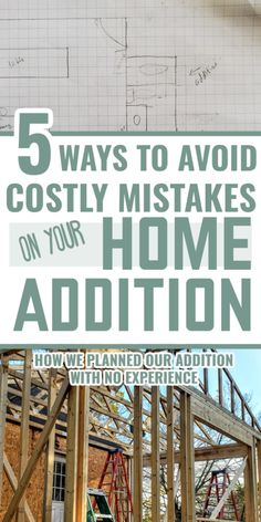 a house being built with the words 5 ways to avoid cosyy makes on your home addition