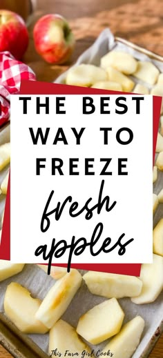 the best way to freeze fresh apples is with this easy recipe and it's so delicious