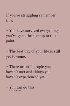 a pink background with the words if you're struggling remember this you have survived everything you've gone through up to this point