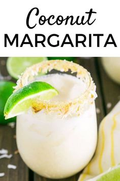 a close up of a margarita in a glass with limes on the rim and text overlay that reads coconut margarita