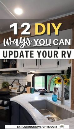 a kitchen with the words 12 diy ways you can update your rv