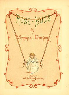 an old children's book cover with a girl on a swing and the title rose - buds by virginia geron