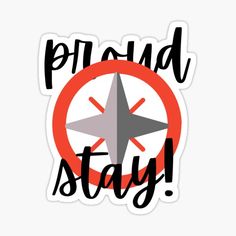 a sticker that says proud stay with a star in the center and an arrow on it