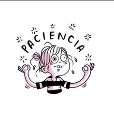 a drawing of a girl with her arms out and the words pacientea above her head