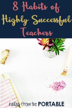 an image of a teacher's desk with the title 8 habitts of highly successful teachers