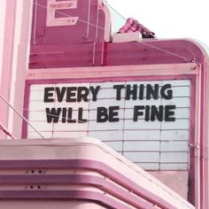 there is a sign that says every thing will be fine