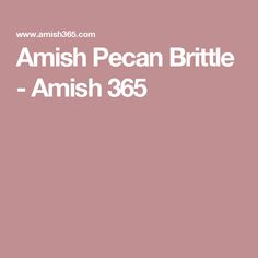 an old photo with the words amish pecan brittle - amish 365