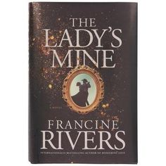 the lady's mine by francine rivers book cover with black and gold trim