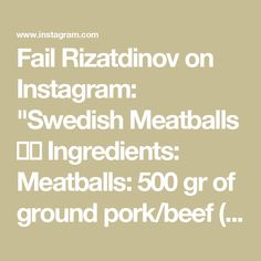 the text reads fail rizadinov on instagram swedish meatballs ingredients meatballs 500 gr of ground pork / beef