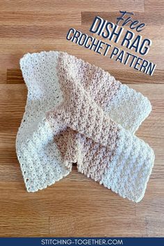 three crocheted dishcloths sitting on top of a wooden table with text overlay that says free dish rag crochet pattern