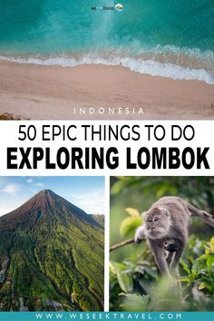 the top things to do in indonesia with text overlay that reads 50 epic things to do exploring lombok