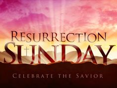 the words resurrection sunday celebrate the savor in front of a sunset