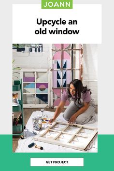 an advertisement for joann's upcycle an old window, featuring a woman working on