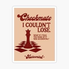 a sticker that says, i couldn't lose what it told about chess