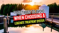 a sign that says 7 things to avoid when choosing a lechate treatment system