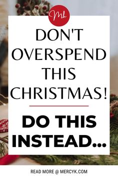 a christmas tree with the words don't overspend this christmas do this instead